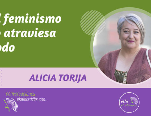 ALICIA TORIJA: «El feminismo lo atraviesa todo”